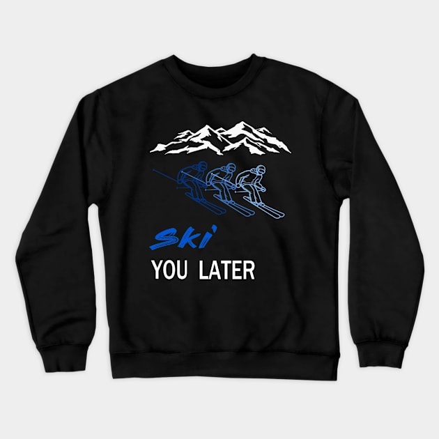 ski you later winter sports ski racing Design Gift Crewneck Sweatshirt by Lomitasu